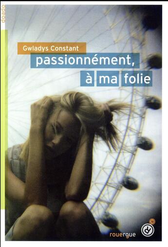 Couverture du livre « Passionnément, à ma folie » de Gwladys Constant aux éditions Rouergue