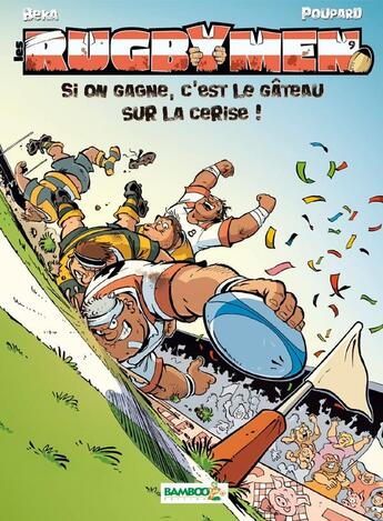 Couverture du livre « Les rugbymen t.9 : si on gagne, c'est le gâteau sur la cerise ! » de Beka et Poupard aux éditions Bamboo