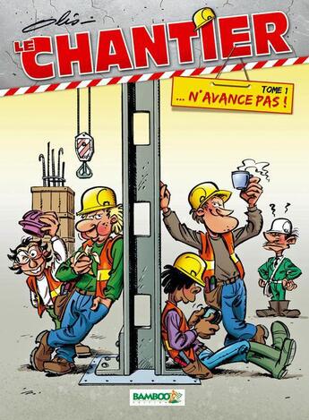 Couverture du livre « Le chantier Tome 1 ; ...n'avance pas ! » de Olis aux éditions Bamboo