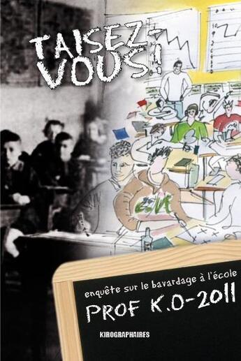 Couverture du livre « Taisez-vous ! » de Prof K.O-2011 aux éditions Kirographaires