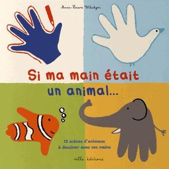 Couverture du livre « Si ma main était... un animal » de Anne-Laure Witschger aux éditions Mila