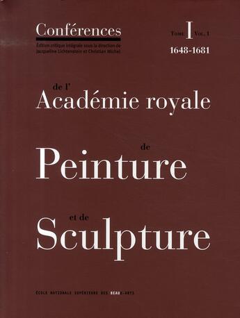 Couverture du livre « Les conferences de l'academie royale de peinture et de sculpture t.1 » de Lichtenstein Jacquel aux éditions Ensba