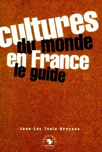 Couverture du livre « Cultures du monde en France ; le guide » de Jean-Luc Toula-Breysse aux éditions Flammarion