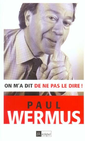 Couverture du livre « On m'a dit de ne pas le dire » de Paul Wermus aux éditions Archipel