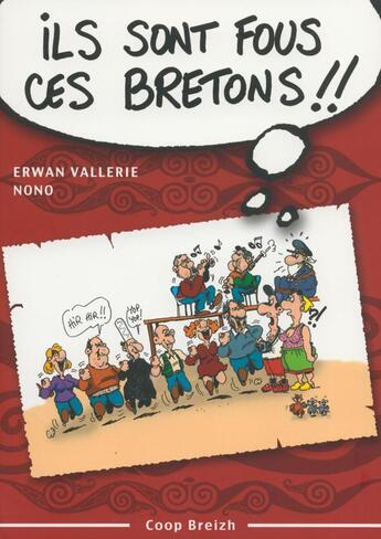 Couverture du livre « Ils sont fous ces bretons ! trousse de survie pour découvreur des armoriques » de Erwan Vallerie aux éditions Coop Breizh