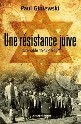 Couverture du livre « Une résistance juive ; Grenoble 1943-1945 » de Giniewski/Paul aux éditions Apart