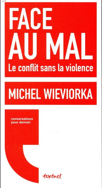 Couverture du livre « Face au mal ; le conflit sans la violence » de Wieviorka, Michel Meyran, Regis aux éditions Textuel