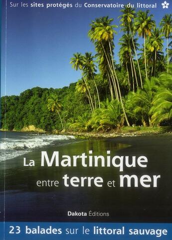 Couverture du livre « La Martinique ; entre terre et mer » de Daniel Kempa aux éditions Dakota