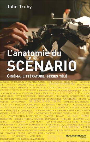 Couverture du livre « L'anatomie du scénario ; cinéma, littérature, séries télé » de John Truby aux éditions Nouveau Monde