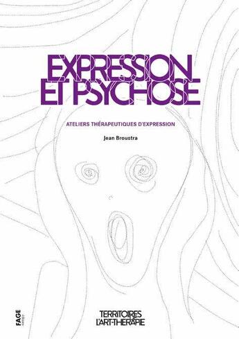 Couverture du livre « Expression et psychose ; ateliers thérapeutiques d'expression » de Jean Broustra aux éditions Fage