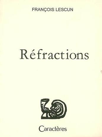 Couverture du livre « Refractions » de Francois Lescun aux éditions Caracteres