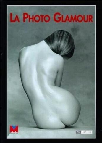 Couverture du livre « PHOTO GLAMOUR (LA) » de Alex Larg et Et Jane Wood aux éditions Vm