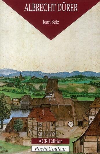 Couverture du livre « Albrecht Dürer ; le peintre, le graveur et le théoricien » de Jean Selz aux éditions Acr