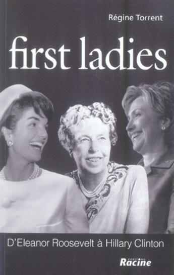 Couverture du livre « First ladies » de Regine Torrent aux éditions Editions Racine