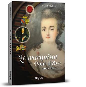 Couverture du livre « Le marquisat du Pont d'Oye (1669-1826) » de Luc Decleire aux éditions Weyrich