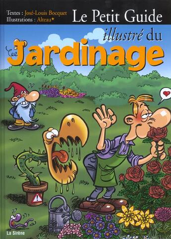 Couverture du livre « Le petit guide illustre du jardinage » de Alteau et Champie aux éditions La Sirene