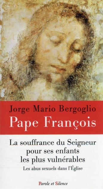 Couverture du livre « La souffrance du Seigneur pour ses enfants les plus vulnérables : les abus sexuels dans l'Eglise » de Pape Francois aux éditions Parole Et Silence