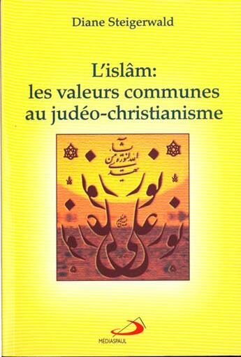 Couverture du livre « Islam: les valeurs communes au judeo-christianisme (l') » de Steigerwald D aux éditions Mediaspaul