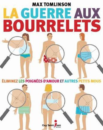 Couverture du livre « La guerre aux bourrelets ; éliminez les poignées d'amour et autres petis mous » de Max Tomlinson aux éditions Saint-jean Editeur