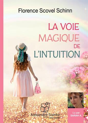 Couverture du livre « La voie magique de l'intuition » de Scovel Shinn Florenc aux éditions Stanke Alexandre