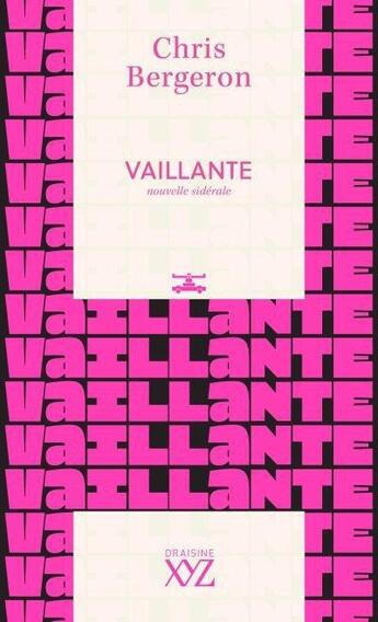 Couverture du livre « Vaillante : Nouvelle sidérale » de Chris Bergeron aux éditions Xyz