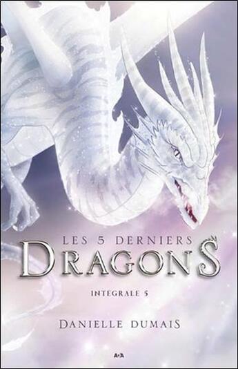 Couverture du livre « Les 5 derniers dragons, intégrale t.5 ; tome 9 à 10 » de Danielle Dumais aux éditions Ada