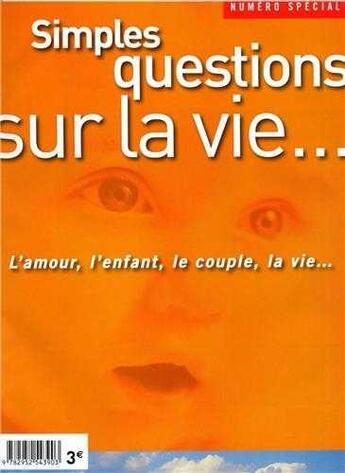 Couverture du livre « Simples questions sur la vie - l'amour, l'enfant, le couple, la famille, la vie. » de Commission Des Evequ aux éditions Satisfecit