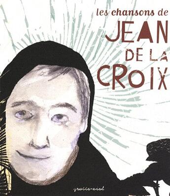 Couverture du livre « Les chansons de Jean de la croix » de Pierre Eliane aux éditions Gratte Ciel