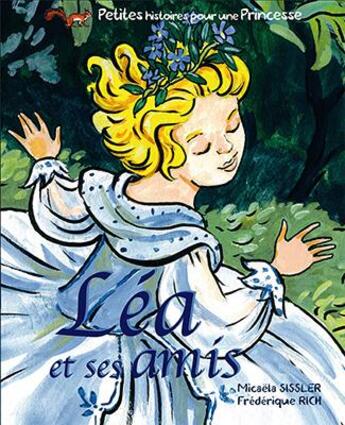 Couverture du livre « Léa et ses amis » de Frederique Rich et Micaela Sissler aux éditions Id