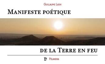 Couverture du livre « Manifeste poétique de la terre en feu » de Guillaume Lashi aux éditions Pelandra