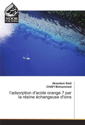 Couverture du livre « L'Adsorption D'Acide Orange 7 Par La Resine Echangeuse D'Ions » de Said-A aux éditions Noor Publishing