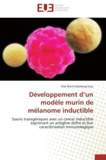 Couverture du livre « Developpement d'un modele murin de melanome inductible - souris transgeniques avec un cancer inducti » de Inderberg-Suso E M. aux éditions Editions Universitaires Europeennes