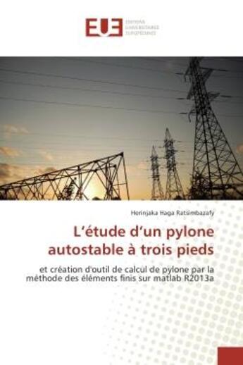 Couverture du livre « L'etude d'un pylone autostable A trois pieds : Et creation d'outil de calcul de pylone par la Methode des elements finis sur matlab R2013a » de Herinjaka Ratsimbazafy aux éditions Editions Universitaires Europeennes