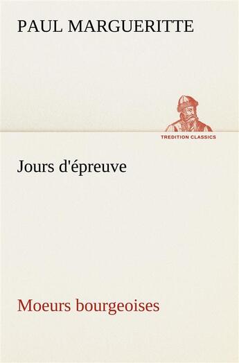 Couverture du livre « Jours d'epreuve moeurs bourgeoises » de Paul Margueritte aux éditions Tredition