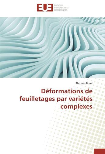 Couverture du livre « Déformations de feuilletages par variétés complexes » de Thomas Burel aux éditions Editions Universitaires Europeennes