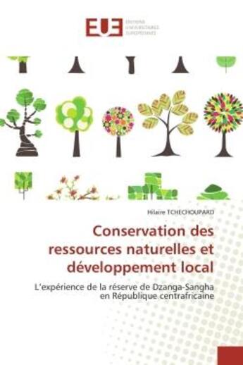 Couverture du livre « Conservation des ressources naturelles et developpement local - l'experience de la reserve de dzanga » de Tchechoupard Hilaire aux éditions Editions Universitaires Europeennes