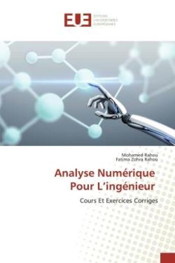 Couverture du livre « Analyse Numérique Pour L'ingénieur : Cours Et Exercices Corriges » de Mohamed Rahou et Fatima Zohra Rahou aux éditions Editions Universitaires Europeennes