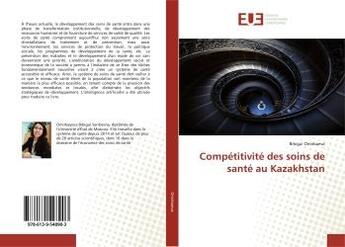 Couverture du livre « Competitivite des soins de sante au kazakhstan » de Omirbaeva Bibigul aux éditions Editions Universitaires Europeennes