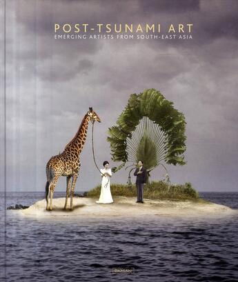 Couverture du livre « Post-tsunami art ; emerging artists from south-east Asia » de Marella Primo aux éditions Damiani