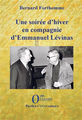 Couverture du livre « Une soiree d'hiver en compagnie d'emmanuel levinas » de Bernard Forthomme aux éditions Orizons