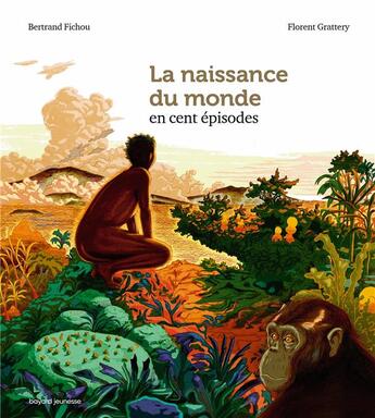 Couverture du livre « La naissance du monde en 100 épisodes » de Bertrand Fichou et Florent Grattery aux éditions Bayard Jeunesse