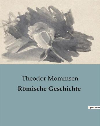 Couverture du livre « Romische Geschichte » de Theodor Mommsen aux éditions Culturea