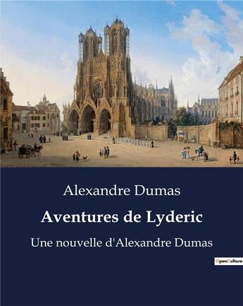 Couverture du livre « Aventures de Lyderic : Une nouvelle d'Alexandre Dumas » de Alexandre Dumas aux éditions Culturea