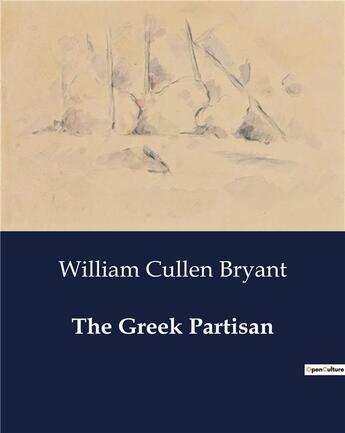 Couverture du livre « The Greek Partisan » de William Cullen Bryant aux éditions Culturea