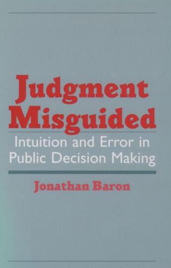 Couverture du livre « Judgment Misguided: Intuition and Error in Public Decision Making » de Baron Jonathan aux éditions Oxford University Press Usa