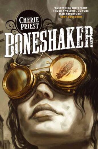 Couverture du livre « Boneshaker (Clockwork Century 1) » de Cherie Priest aux éditions Pan Macmillan