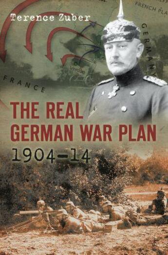 Couverture du livre « The Real German War Plan » de Zuber Terernce aux éditions History Press Digital