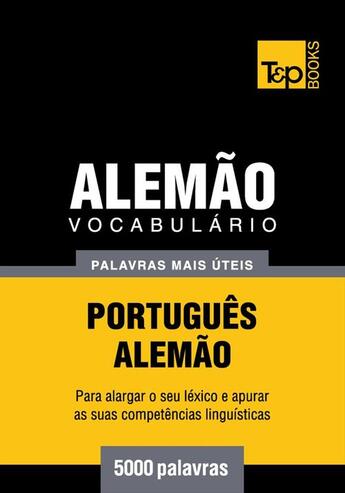 Couverture du livre « Vocabulário Português-Alemão - 5000 palavras mais úteis » de Andrey Taranov aux éditions T&p Books