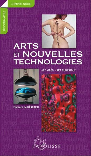 Couverture du livre « Art et nouvelles technologies ; art vidéo, art numérique » de Florence De Meredieu aux éditions Larousse
