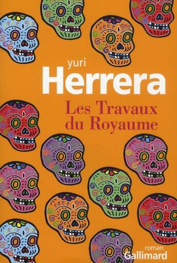 Couverture du livre « Les travaux du royaume » de Yuri Herrera aux éditions Gallimard